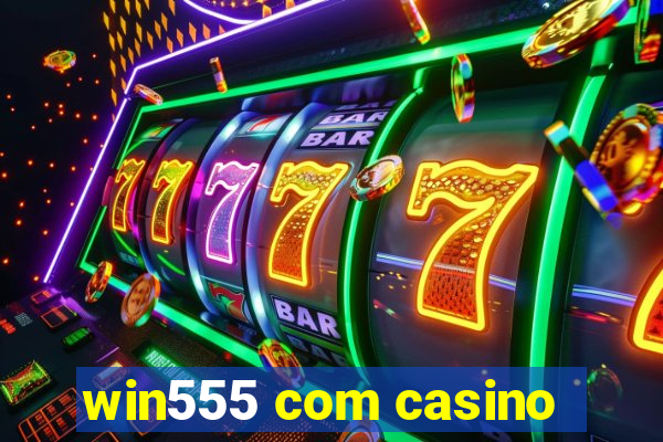 win555 com casino